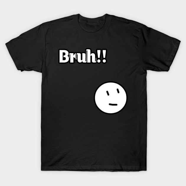 Bruh T-Shirt by Aboody